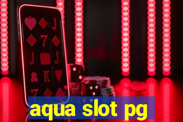 aqua slot pg