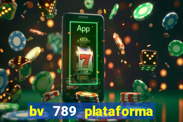 bv 789 plataforma de jogos