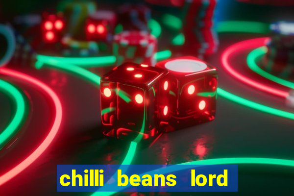 chilli beans lord of the rings