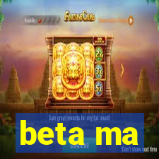 beta ma