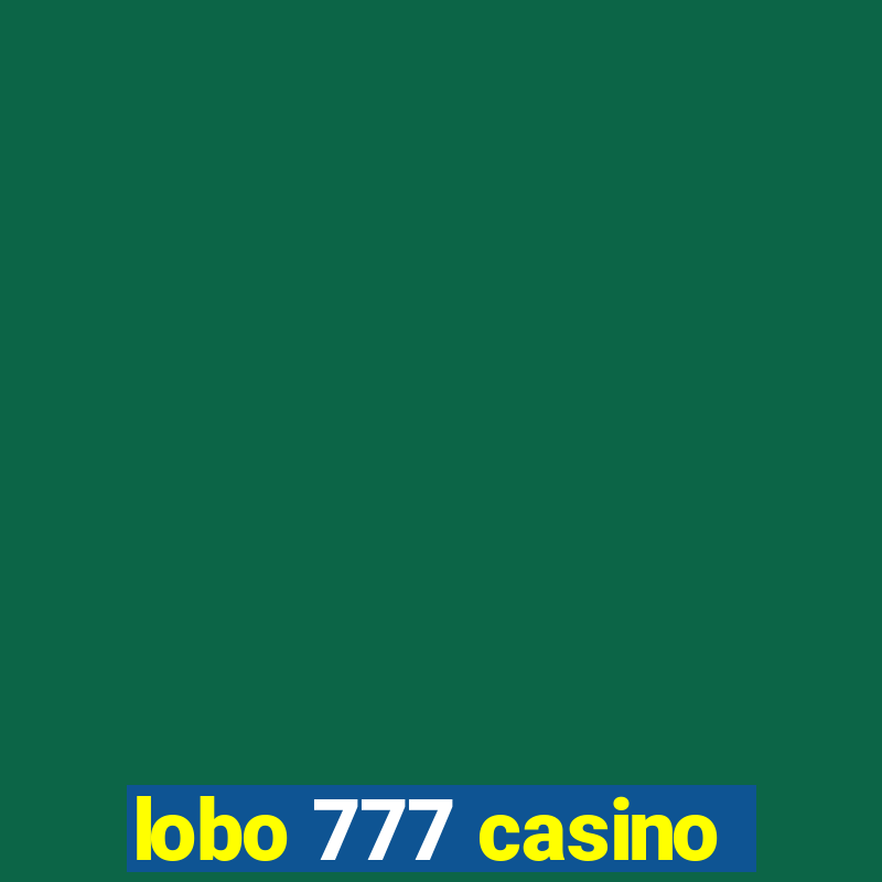 lobo 777 casino