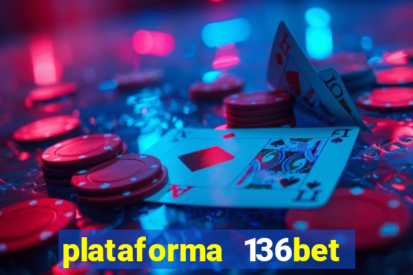 plataforma 136bet paga mesmo