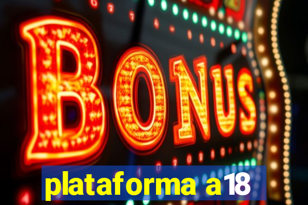 plataforma a18