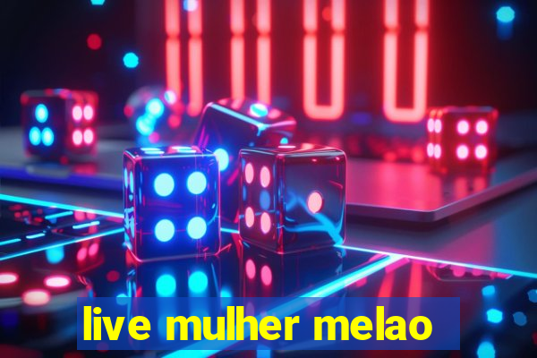 live mulher melao