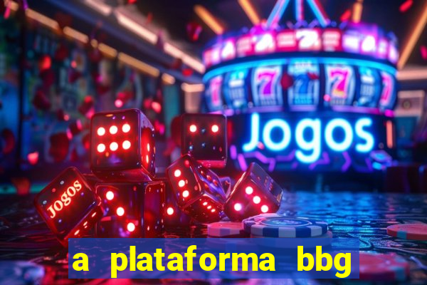 a plataforma bbg bet é confiável