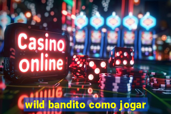 wild bandito como jogar