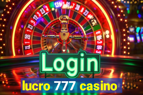 lucro 777 casino