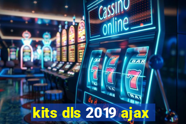 kits dls 2019 ajax