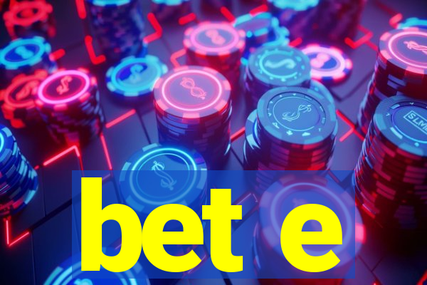 bet e