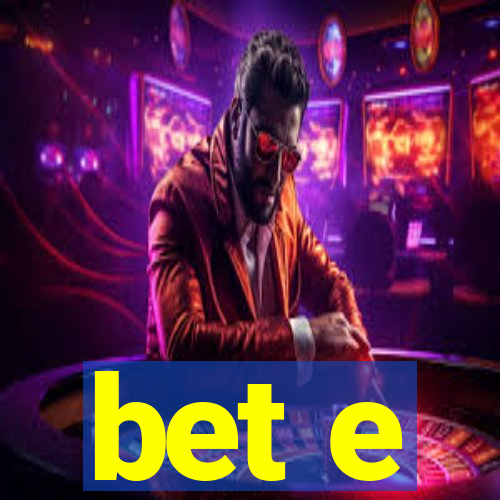 bet e