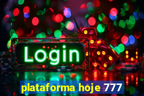 plataforma hoje 777