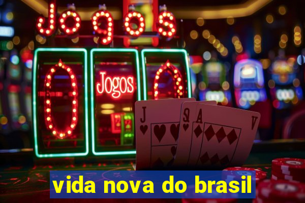 vida nova do brasil