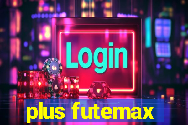 plus futemax