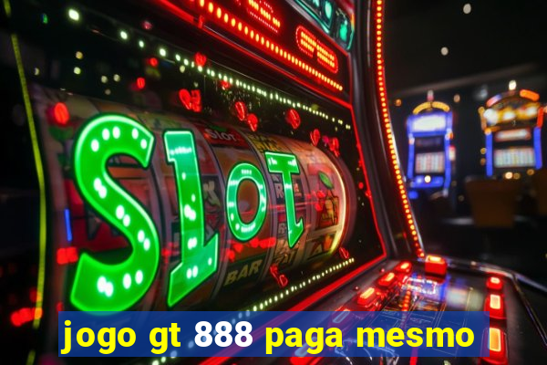 jogo gt 888 paga mesmo