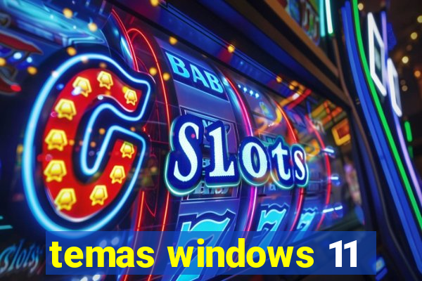 temas windows 11