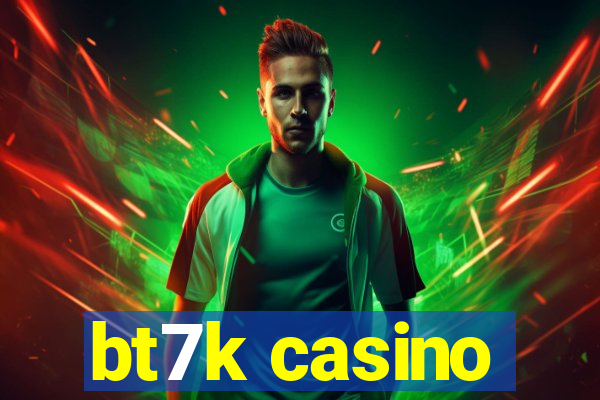 bt7k casino