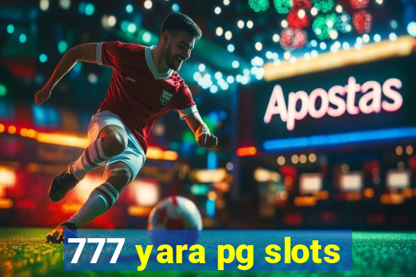 777 yara pg slots