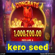 kero seed