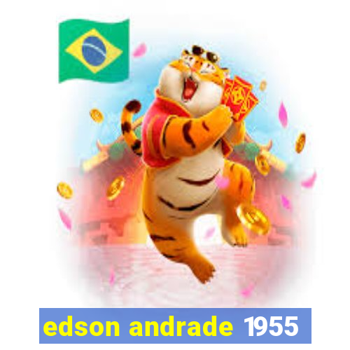 edson andrade 1955