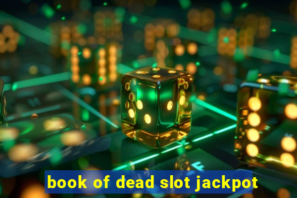 book of dead slot jackpot