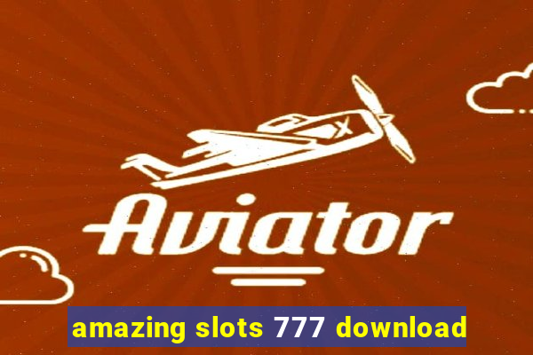 amazing slots 777 download