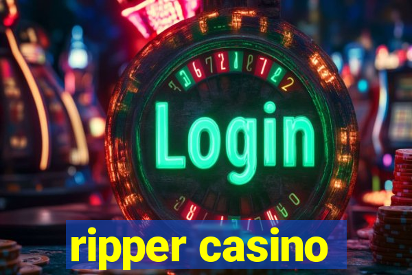 ripper casino