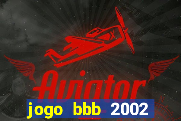 jogo bbb 2002 download android