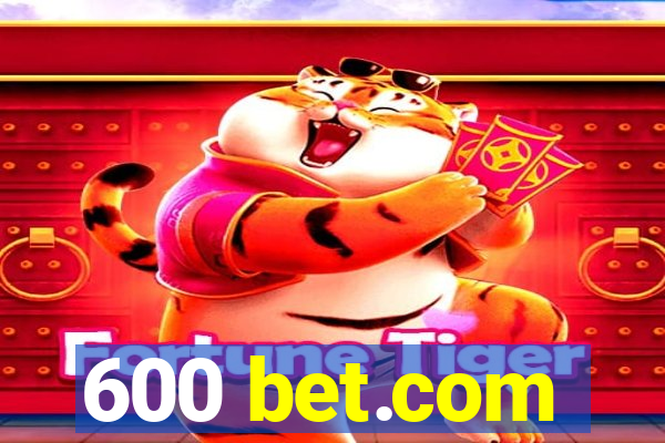 600 bet.com