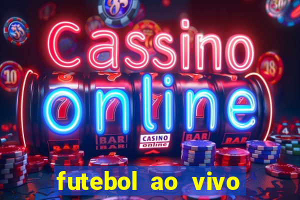 futebol ao vivo hoje futemax