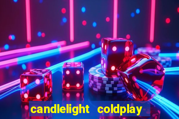 candlelight coldplay x imagine dragons