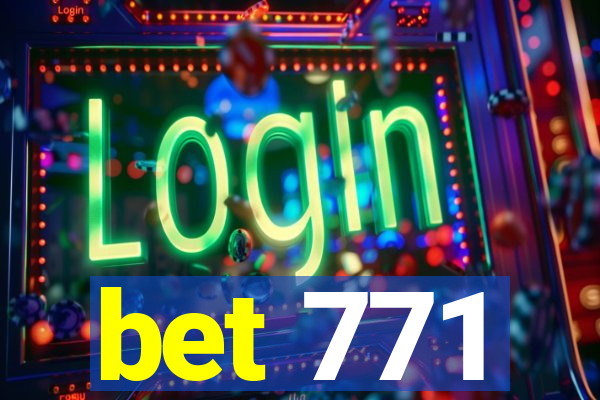 bet 771