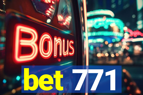 bet 771