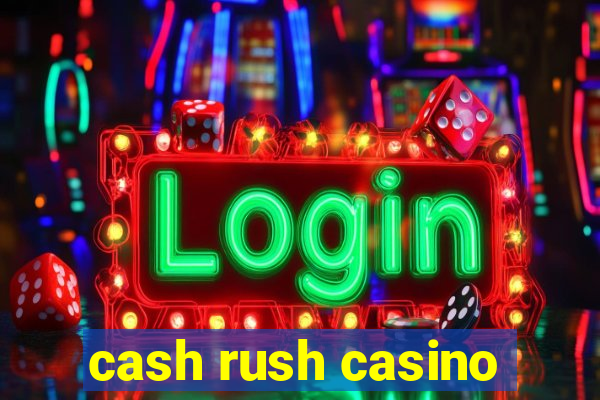 cash rush casino