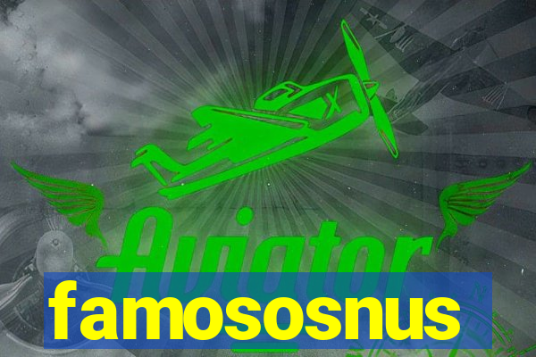 famososnus