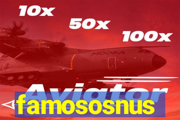 famososnus