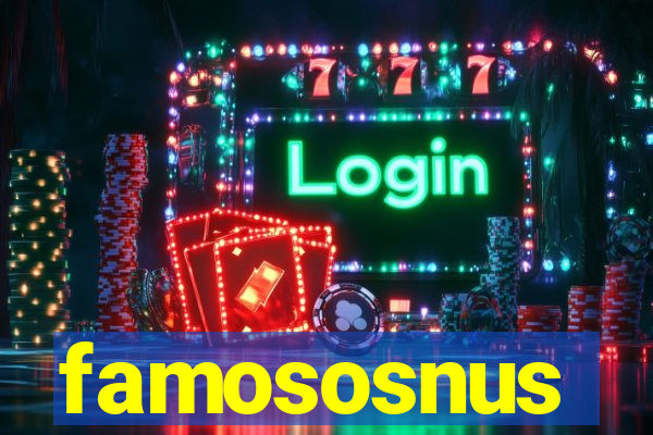 famososnus