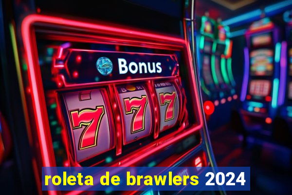 roleta de brawlers 2024