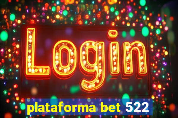 plataforma bet 522