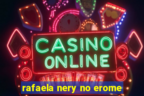 rafaela nery no erome