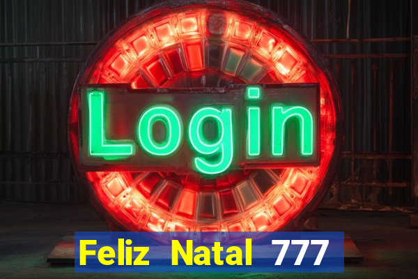 Feliz Natal 777 plataforma login