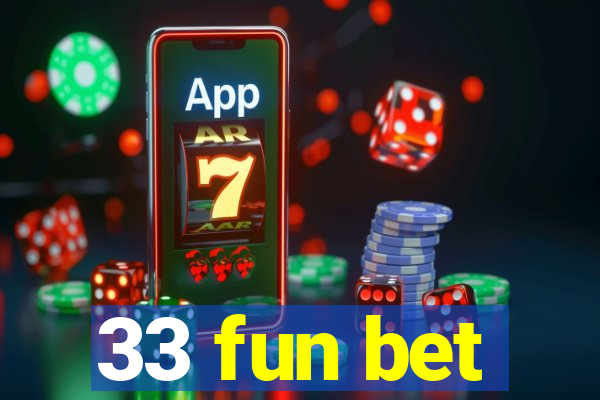 33 fun bet