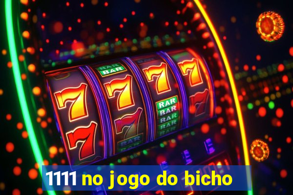 1111 no jogo do bicho