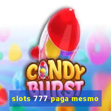 slots 777 paga mesmo