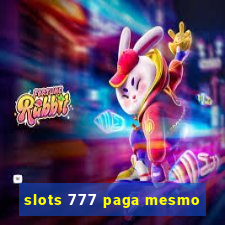 slots 777 paga mesmo