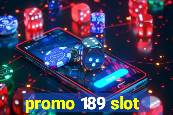 promo 189 slot