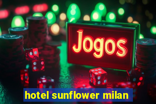 hotel sunflower milan