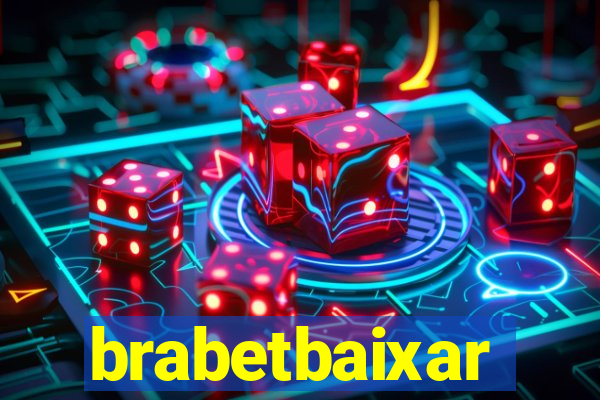 brabetbaixar