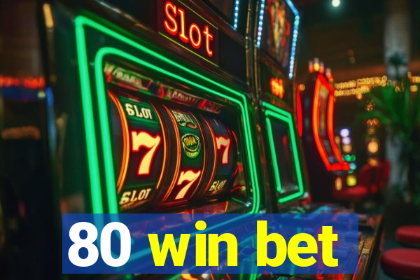 80 win bet