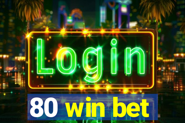 80 win bet