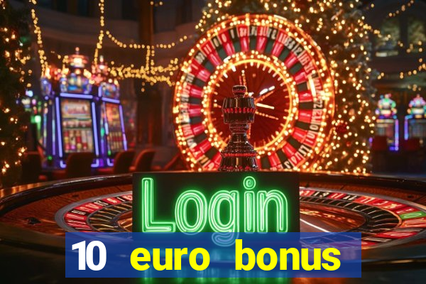 10 euro bonus einzahlung casino